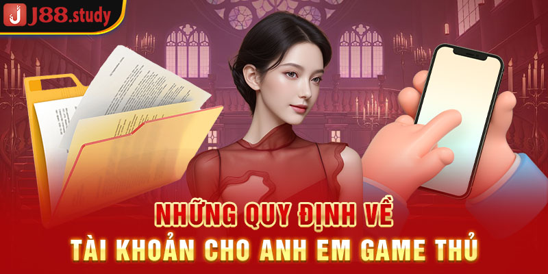 nhung-quy-dinh-ve-tai-khoan-cho-anh-em-game-thu