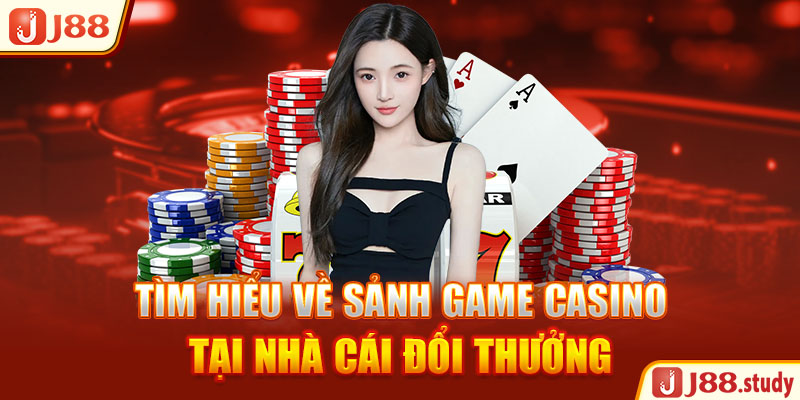 tim-hieu-ve-sanh-game-casino-j88