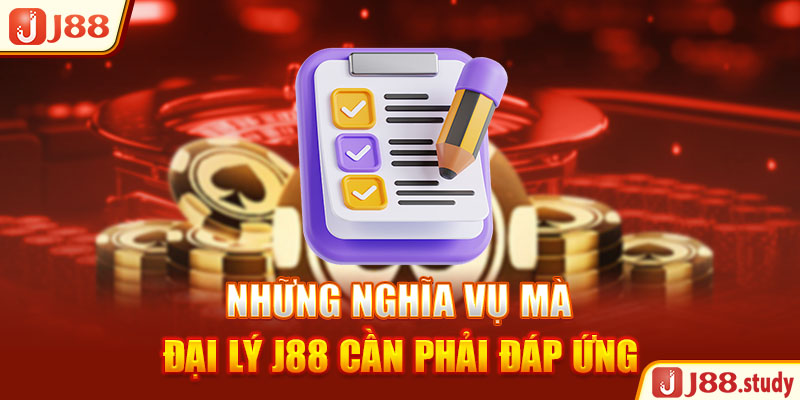 nhung-nghia-vu-ma-dai-ly-j88-can-phai-dap-ung